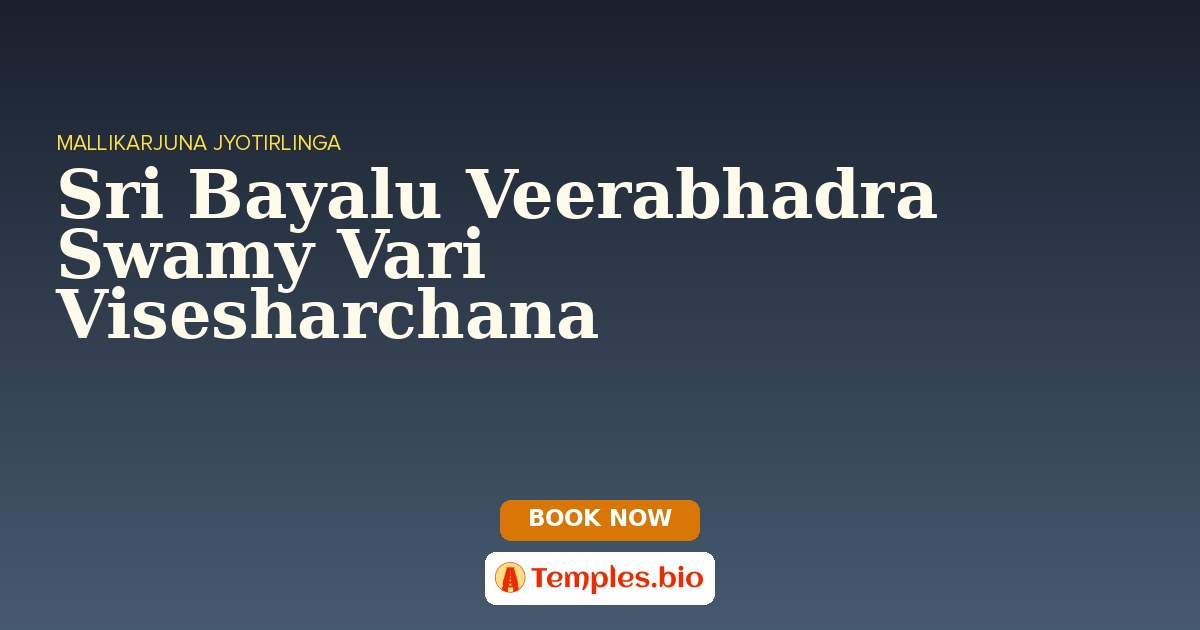 Sri Bayalu Veerabhadra Swamy Vari Visesharchana