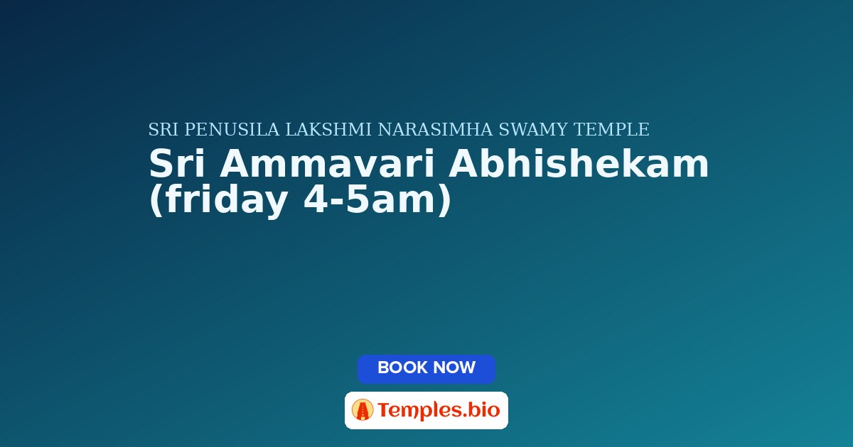 Sri Ammavari Abhishekam (friday 4-5am)