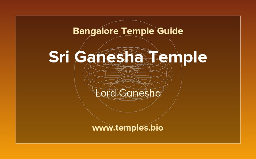 Sri Ganesha Temple — Lord Ganesha temple in Bangalore
