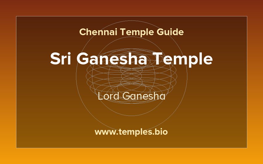 Sri Ganesha Temple — Lord Ganesha temple in Chennai