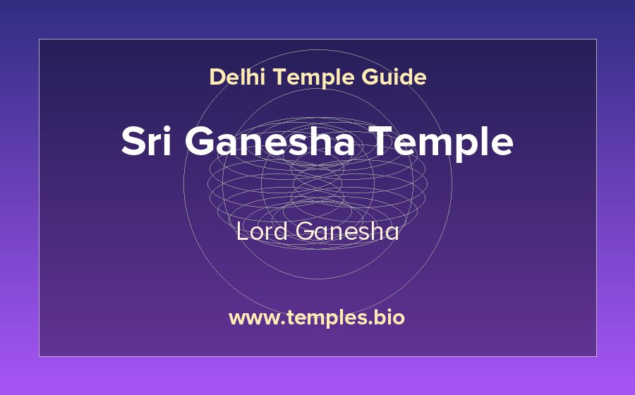 Sri Ganesha Temple — Lord Ganesha temple in Delhi