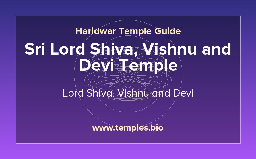 Sri Lord Shiva, Vishnu and Devi Temple — Lord Shiva, Vishnu and Devi temple in Haridwar