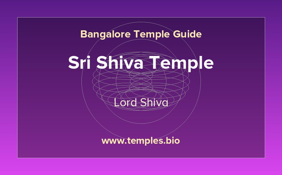 Sri Shiva Temple — Lord Shiva temple in Bangalore