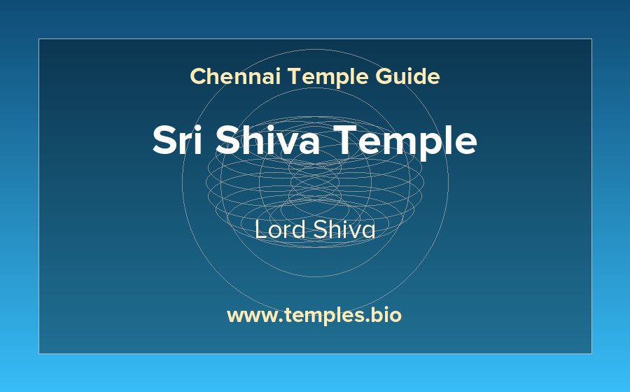 Sri Shiva Temple — Lord Shiva temple in Chennai