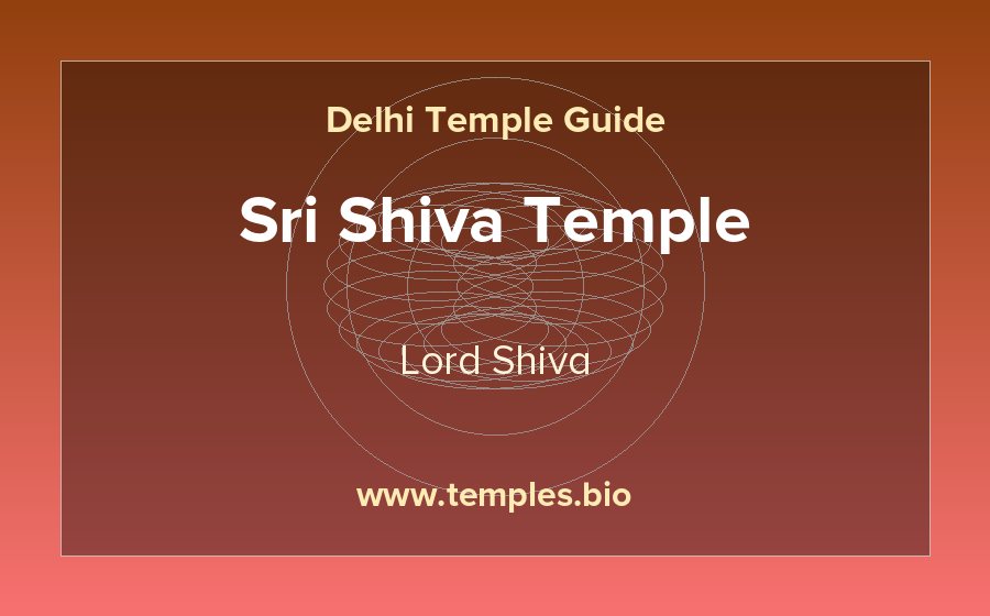 Sri Shiva Temple — Lord Shiva temple in Delhi