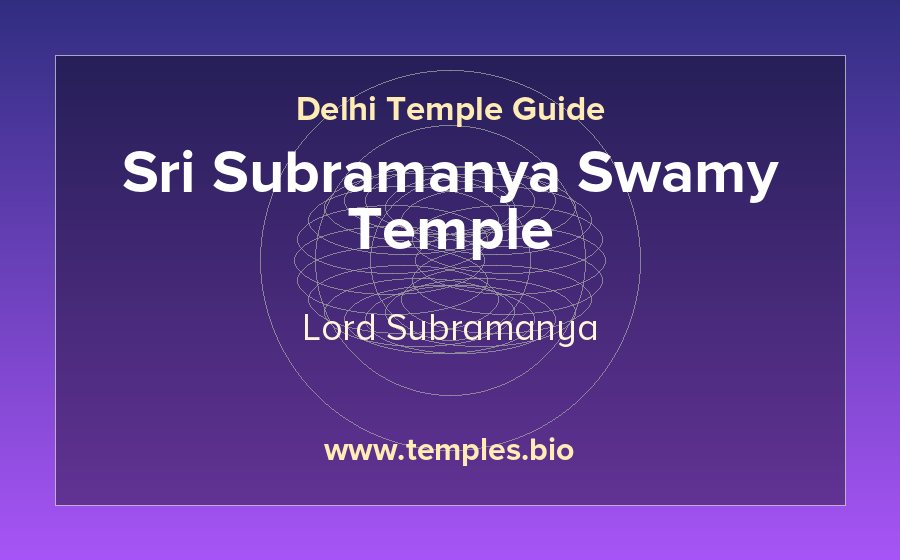 Sri Subramanya Swamy Temple — Lord Subramanya temple in Delhi